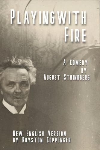 Playing with Fire by August Strindberg: A New English version by Royston Coppenger von Independently published