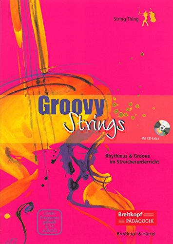Groovy Strings: Rhythmus & Groove im Streicherunterricht - mit CD-Extra (BV 387): String Thing Rhythmus & Groove im Streicherunterricht