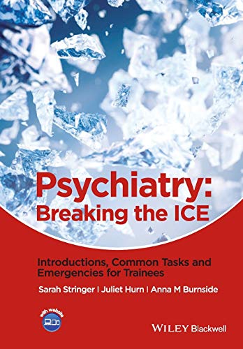 Psychiatry: Breaking the ICE Introductions, Common Tasks, Emergencies for Trainees von Wiley-Blackwell