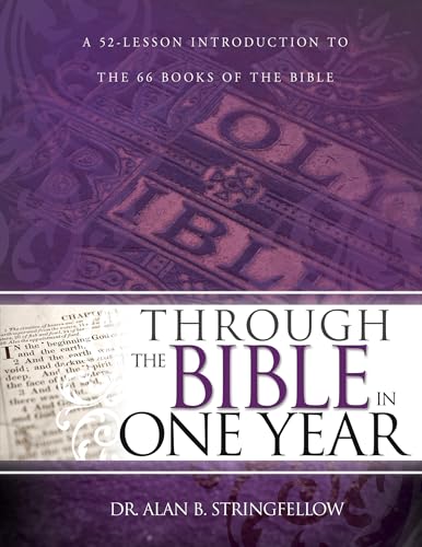 Through the Bible in One Year: A 52 Lesson Introduction to the 66 Books of the Bible: A 52-Lesson Introduction to the 66 Books of the Bible (Bible Study Guide for Small Group or Individual Use)