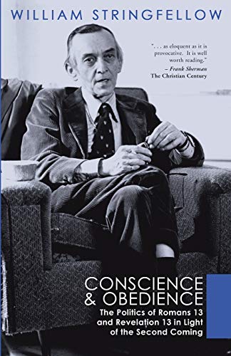 Conscience and Obedience: The Politics of Romans 13 and Revelation13 in Light of the Second Coming (William Stringfellow Library) von Wipf & Stock Publishers