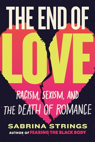 The End of Love: Racism, Sexism, and the Death of Romance