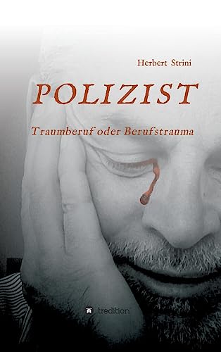 POLIZIST Traumberuf oder Berufstrauma: Das ganz normale Leben