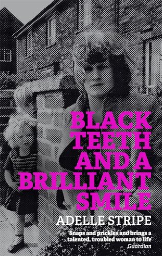 Black Teeth and a Brilliant Smile: Adelle Stripe