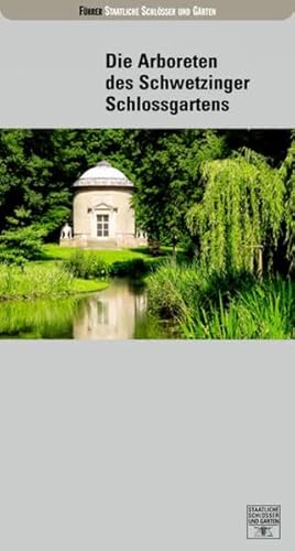 Die Arboreten des Schwetzinger Schlossgartens (Führer staatliche Schlösser und Gärten Baden-Württemberg) von Deutscher Kunstverlag