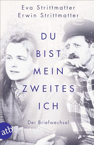 Du bist mein zweites Ich: Der Briefwechsel von Aufbau Tb