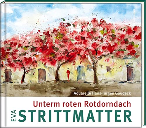 Unterm roten Rotdorndach (Literatur und Aquarelle) von Steffen Verlag