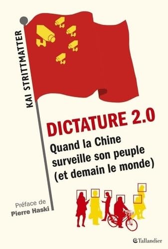 Dictature 2.0: Quand la chine surveille son peuple et bientôt le monde von TALLANDIER