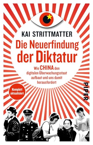 Die Neuerfindung der Diktatur: Wie China den digitalen Überwachungsstaat aufbaut und uns damit herausfordert von PIPER