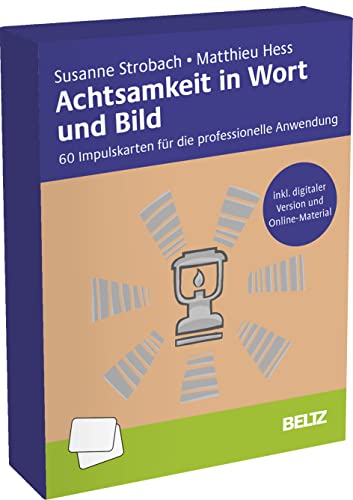 Achtsamkeit in Wort und Bild: 60 Impulskarten für die professionelle Anwendung. Inklusive digitaler Version, 40-seitigem Booklet und Online-Material von Beltz