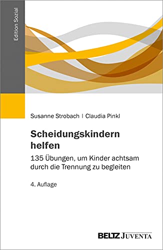 Scheidungskindern helfen: 135 Übungen, um Kinder achtsam durch die Trennung zu begleiten (Edition Sozial) von Juventa Verlag GmbH