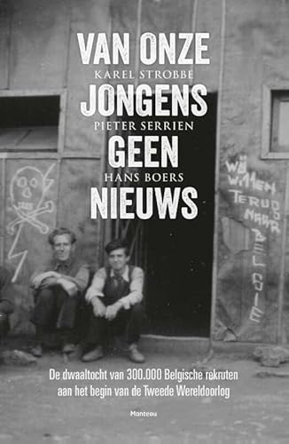 Van onze jongens geen nieuws: de dwaaltocht van 300.000 Belgische rekruten aan het begin van de Tweede Wereldoorlog Van onze jongens geen nieuws: de dwaaltocht van 300.000 Belgische rekruten aan het begin van de Tweede Wereldoorlog von Standaard Uitgeverij - Algemeen