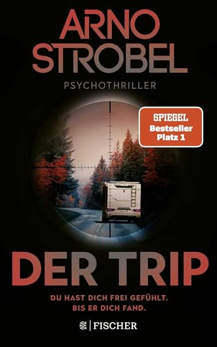 Der Trip – Du hast dich frei gefühlt. Bis er dich fand.: Psychothriller | Nervenkitzel pur von Nr.1-Bestsellerautor Arno Strobel Der Trip – Du hast dich frei gefühlt. Bis er dich fand.: Psychothriller | Nervenkitzel pur von Nr.1-Bestsellerautor Arno Strobel