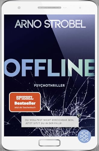 Offline - Du wolltest nicht erreichbar sein. Jetzt sitzt du in der Falle.: Psychothriller Offline - Du wolltest nicht erreichbar sein. Jetzt sitzt du in der Falle.: Psychothriller