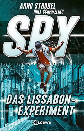 SPY (Band 5) - Das Lissabon-Experiment: Spannender Agenten-Roman für Jugendliche ab 12 Jahre von Bestsellerautor Arno Strobel von LOEWE