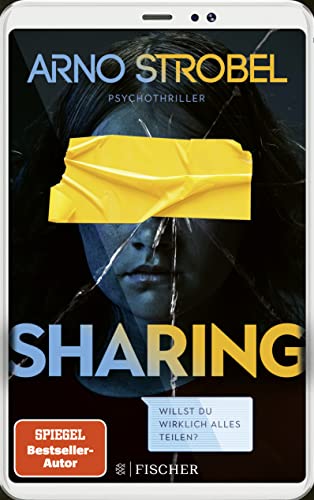 Sharing – Willst du wirklich alles teilen?: Psychothriller | Gewinner des Krimi-Publikumspreises MIMI 2023