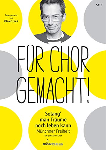 Solang' man Träume noch leben kann für gemischten Chor. Chorpartitur. Für Chor gemacht! Arrangements von Oliver Gies von Gustav Bosse Verlag