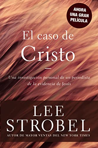 El caso de Cristo: Una investigación personal de un periodista de la evidencia de Jesús (Case for ... Series)