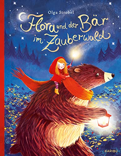 Flora und der Bär im Zauberwald: Ein magisches Bilderbuchmärchen für Kinder ab 4 Jahren von KARIBU