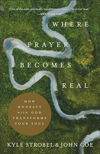 Where Prayer Becomes Real: How Honesty With God Transforms Your Soul Where Prayer Becomes Real: How Honesty With God Transforms Your Soul