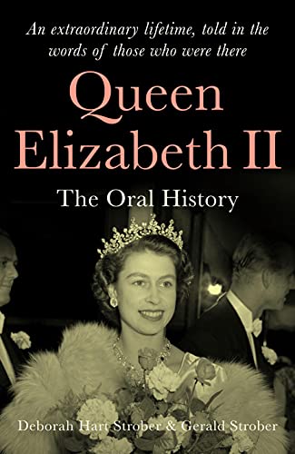 Queen Elizabeth II: The Oral History - An extraordinary lifetime, told in the words of those who were there von September Publishing