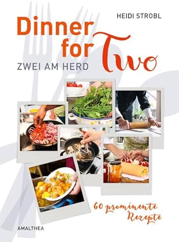 Dinner for Two: Zwei am Herd. 60 prominente Rezepte