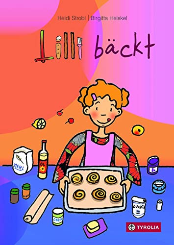 Lilli bäckt: Mit Pfanne und Backrohr durch das Jahr. In vier übersichtliche Schritte gegliedert, mit einfachen Worten erklärt und von klaren Illustrationen begleitet. Ab 6 Jahren von Tyrolia Verlagsanstalt Gm