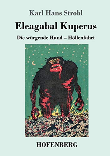 Eleagabal Kuperus: Die würgende Hand - Höllenfahrt Beide Bände in einem Buch