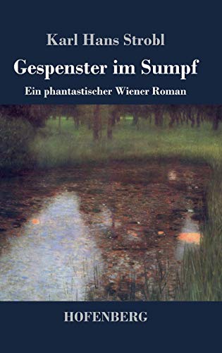 Gespenster im Sumpf: Ein phantastischer Wiener Roman von Hofenberg