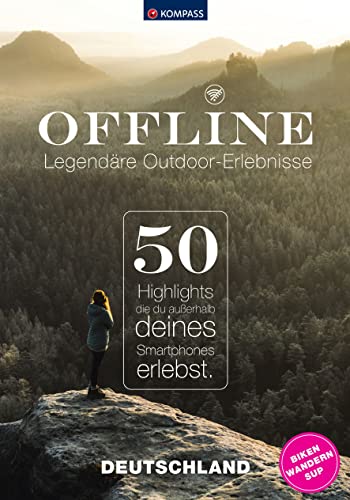 KOMPASS Offline, 50 Legendäre Outdoor-Erlebnisse, Deutschland: Highlights, die du außerhalb deines Smartphones erlebst (KOMPASS Outdoor-Führer, Band 1485) KOMPASS Offline, 50 Legendäre Outdoor-Erlebnisse, Deutschland: Highlights, die du außerhalb deines Smartphones erlebst (KOMPASS Outdoor-Führer, Band 1485)