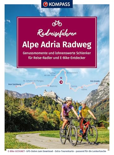 KOMPASS Radreiseführer Alpe Adria Radweg: Von Salzburg bis nach Grado an die Adria mit Extra-Tourenkarte, Reiseführer und exakter Streckenbeschreibung