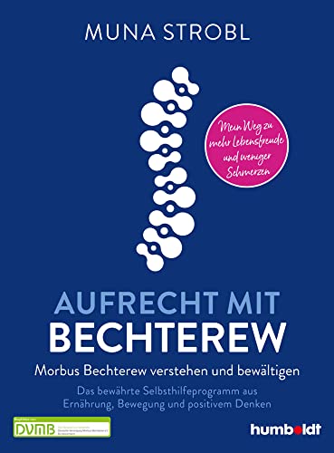 Aufrecht mit Bechterew: Morbus Bechterew verstehen und bewältigen. Das bewährte Selbsthilfeprogramm aus Ernährung, Bewegung und positivem Denken. Mein Weg zu mehr Lebensfreude und weniger Schmerzen Aufrecht mit Bechterew: Morbus Bechterew verstehen und bewältigen. Das bewährte Selbsthilfeprogramm aus Ernährung, Bewegung und positivem Denken. Mein Weg zu mehr Lebensfreude und weniger Schmerzen von Humboldt Verlag