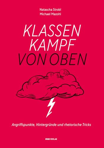 Klassenkampf von oben: Angriffspunkte, Hintergründe und rhetorische Tricks (Varia) von ÖGB Verlag