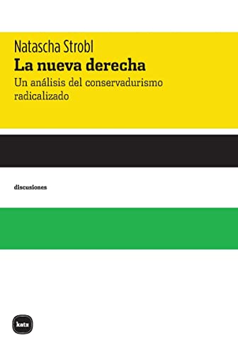 La nueva derecha: Un análisis del conservadurismo radicalizado (discusiones, Band 2058)