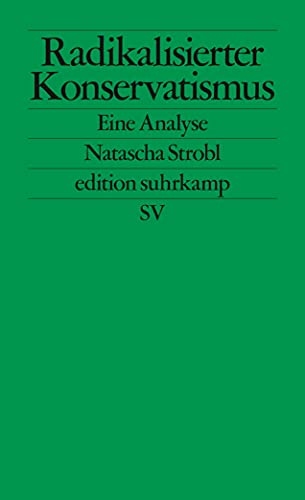 Radikalisierter Konservatismus: Eine Analyse (edition suhrkamp) von Suhrkamp Verlag AG