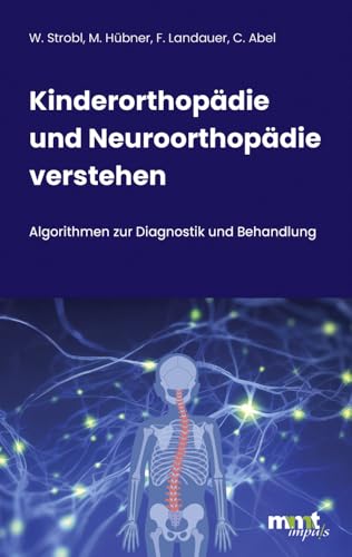 Kinderorthopädie und Neuroorthopädie verstehen: Algorithmen zur Diagnostik und Behandlung von mmt impuls media GmbH & Co. KG