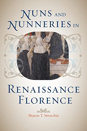 Nuns and Nunneries in Renaissance Florence von Johns Hopkins University Press