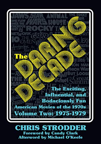 The Daring Decade [Volume Two, 1975-1979]: The Exciting, Influential, and Bodaciously Fun American Movies of the 1970s von Pulp Hero Press