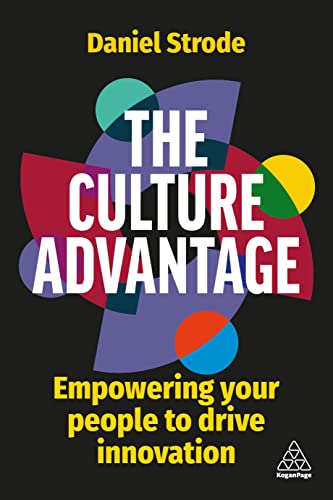 The Culture Advantage: Empowering your People to Drive Innovation von Kogan Page