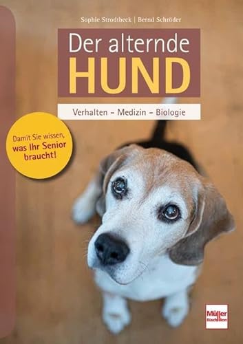 Der alternde Hund: Verhalten - Medizin - Biologie
