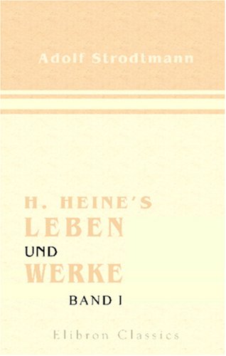 H. Heine's Leben und Werke: Band I von Adamant Media Corporation