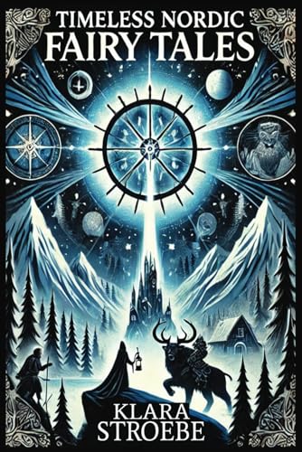 Timeless Nordic Fairy Tales: Old Stories of Trolls, Magic, Giants, and Heroic Adventures from Scandinavian, Icelandic, and Finnish Folklore von Independently published