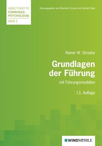 Grundlagen der Führung: mit Führungsmodellen (Arbeitshefte Führungspsychologie)