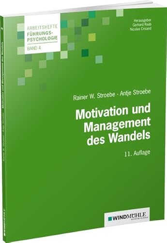 Motivation und Management des Wandels (Arbeitshefte Führungspsychologie)
