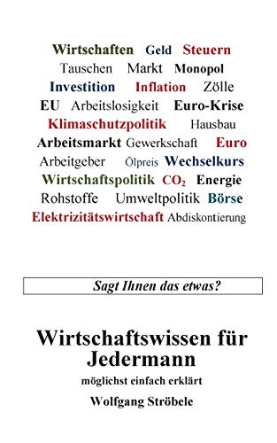 Wirtschaftswissen für Jedermann: möglichst einfach erklärt