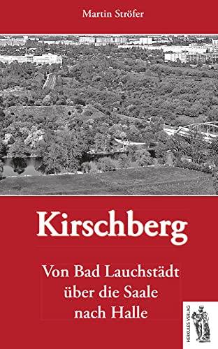 Kirschberg: Von Bad Lauchstädt über die Saale nach Halle