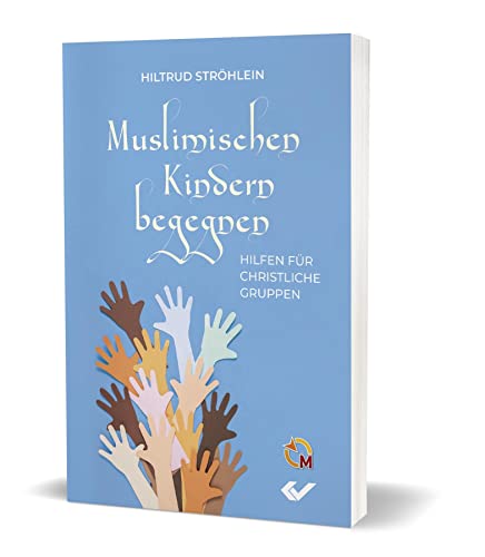 Muslimischen Kinder begegnen: Hilfen für christliche Gruppen