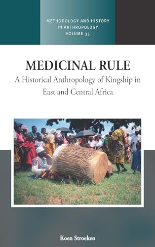 Medicinal Rule: A Historical Anthropology of Kingship in East and Central Africa (Methodology & History in Anthropology, 35, Band 35) von Berghahn Books