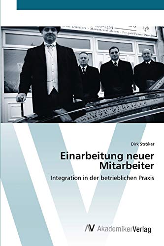 Einarbeitung neuer Mitarbeiter: Integration in der betrieblichen Praxis von AV Akademikerverlag