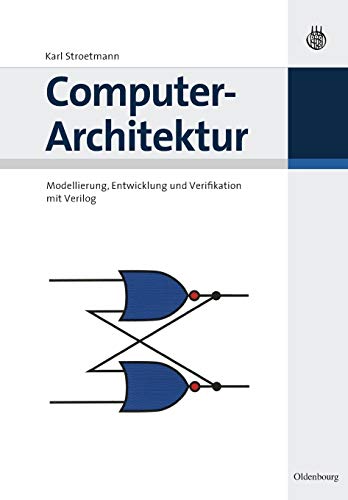 Computer-Architektur: Modellierung, Entwicklung und Verifikation mit Verilog